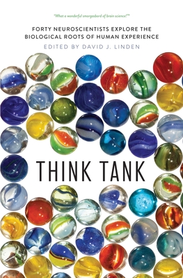 Think Tank: Forty Neuroscientists Explore the Biological Roots of Human Experience - Linden, David J (Editor)