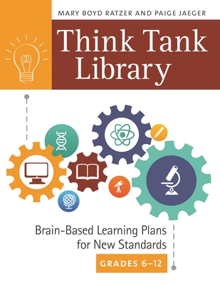 Think Tank Library: Brain-Based Learning Plans for New Standards, Grades 6-12 - Ratzer, Mary Boyd, and Jaeger, Paige