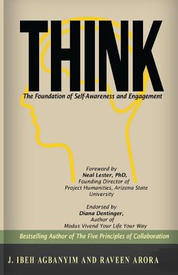 Think: The Foundation of Self-Awareness and Engagement - Arora, Raveen, and Hill, Krista (Editor), and Lester Phd, Neal a (Foreword by)