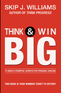 Think & Win Big: 75 Quick & Powerful Secrets for Personal Success