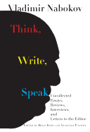 Think, Write, Speak: Uncollected Essays, Reviews, Interviews and Letters to the Editor