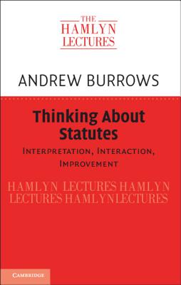 Thinking about Statutes: Interpretation, Interaction, Improvement - Burrows, Andrew