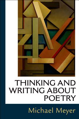 Thinking and Writing about Poetry - Meyer, Michael