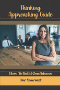 Thinking Approaching Guide: How To Build Confidence For Yourself: Face Obstacles