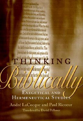 Thinking Biblically: Exegetical and Hermeneutical Studies - LaCocque, Andre, and Pellauer, David (Translated by), and Ricoeur, Paul
