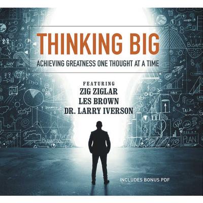 Thinking Big: Achieving Greatness One Thought at a Time - Various Authors, and Ziglar, Zig, and Brown, Les