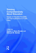 Thinking Comprehensively about Education: Spaces of Educative Possibility and Their Implications for Public Policy