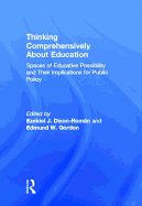 Thinking Comprehensively About Education: Spaces of Educative Possibility and their Implications for Public Policy