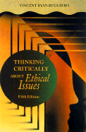 Thinking Critically about Ethical Issues - Ruggiero, Vincent Ryan