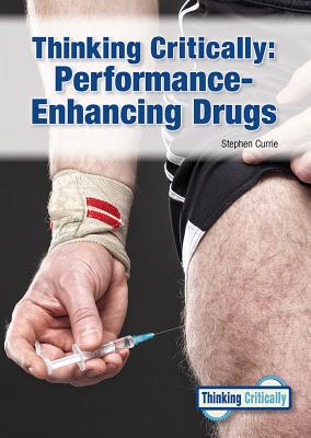 Thinking Critically: Performance-Enhancing Drugs - Currie, Stephen