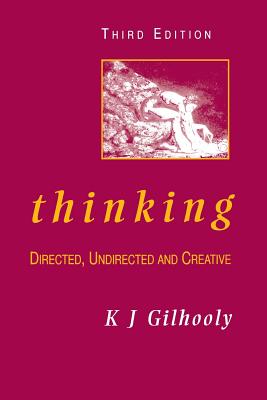 Thinking: Directed, Undirected, and Creative - Gilhooly, K J