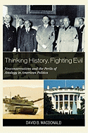 Thinking History, Fighting Evil: Neoconservatives and the Perils of Analogy in American Politics