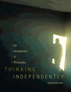 Thinking Independently: An Introduction to Philosophy (Revised Edition)