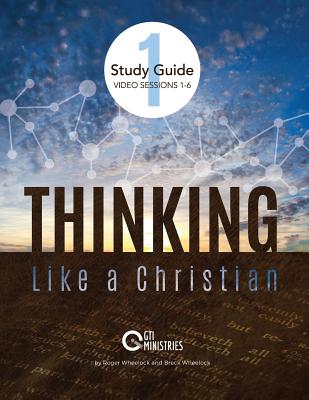 Thinking Like a Christian Study Guide Video Sessions 1-6: Series 1: Sessions 1-6 - Dahlquist, Happy Fish Design Karen, and Wheelock, Roger