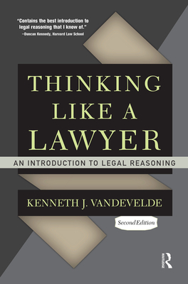 Thinking Like a Lawyer: An Introduction to Legal Reasoning - Vandevelde, Kenneth J.