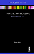 Thinking on Housing: Words, Memories, Use
