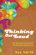 Thinking Out Loud: An Interactive Journal of Personal Discovery