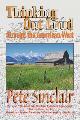 Thinking Out Loud Through the American West - Sinclair, Leon P