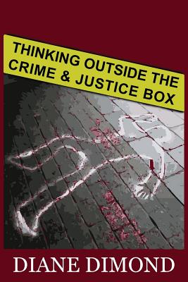Thinking Outside the Crime and Justice Box - Dimond, Diane