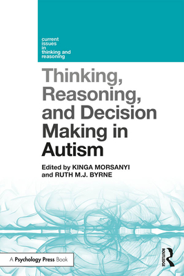 Thinking, Reasoning, and Decision Making in Autism - Morsanyi, Kinga (Editor), and Byrne, Ruth M.J. (Editor)