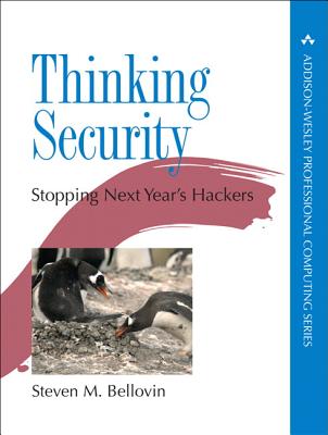 Thinking Security: Stopping Next Year's Hackers - Bellovin, Steven M.