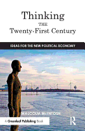 Thinking the Twenty -First Century: Ideas for the New Political Economy