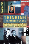 Thinking the Unthinkable: Think-Tanks and the Economic Counter-Revolution 1931-1983
