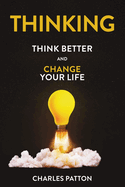 Thinking: Think Better and Change Your Life