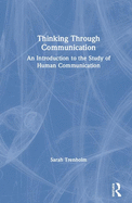 Thinking Through Communication: An Introduction to the Study of Human Communication