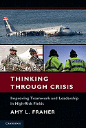 Thinking Through Crisis: Improving Teamwork and Leadership in High-Risk Fields