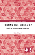 Thinking Time Geography: Concepts, Methods and Applications