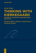 Thinking with Kierkegaard: Existential Philosophy, Phenomenology, and Ethics