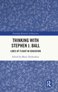 Thinking with Stephen J. Ball: Lines of Flight in Education