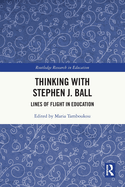 Thinking with Stephen J. Ball: Lines of Flight in Education