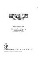 Thinking with the Teachable Machine - Andreae, John H