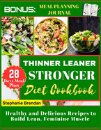 Thinner Leaner Stronger diet cookbook: Healthy and Delicious Recipes to Build Lean, Feminine Muscle