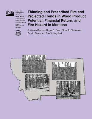Thinning and Prescribed Fire and Projected Trends in Wood Product Potential, Financial Return, and Fire Hazard in Montana - United States Department of Agriculture
