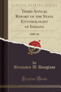 Third Annual Report of the State Entomologist of Indiana: 1909-10 (Classic Reprint)