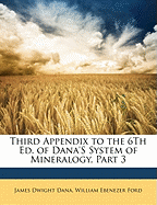 Third Appendix to the 6th Ed. of Dana's System of Mineralogy, Part 3