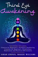 Third Eye Awakening: 5 in 1 Bundle: Chakras for Beginners, Reiki Healing, Kundalini Awakening, Crystals for Beginners, Mindfulness Meditation and Positive Affirmations