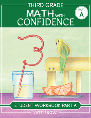 Third Grade Math with Confidence Student Workbook Part a - Snow, Kate