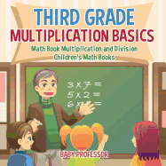Third Grade Multiplication Basics - Math Book Multiplication and Division Children's Math Books