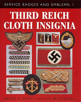 Third Reich Cloth Insignia: Service Badges and Emblems 1 - Davis, Brian L, and Davis, Brain