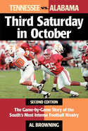 Third Saturday in October: The Game-By-Game Story of the South's Most Intense Football Rivalry