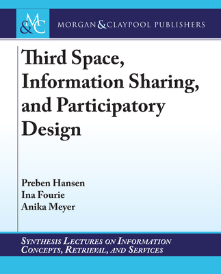 Third Space, Information Sharing, and Participatory Design - Denmark, and Fourie, Ina, and Meyer, Anika