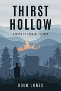 Thirst Hollow: A Work of Climate Fiction