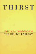 Thirst: The Desert Trilogy - Hareven, Shulamith, and Halkin, Hillel (Translated by)
