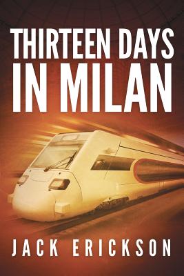 Thirteen Days in Milan - Erickson, Jack