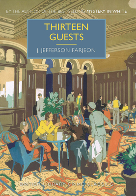 Thirteen Guests - Farjeon, J Jefferson, and Edwards, Martin (Introduction by)
