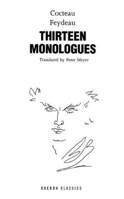 Thirteen Monologues - Cocteau, Jean, and Meyer, Peter, and Feydeau, Georges